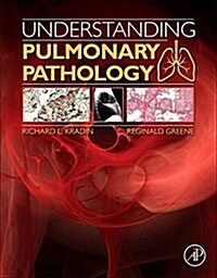 Understanding Pulmonary Pathology: Applying Pathological Findings in Therapeutic Decision Making (Paperback)