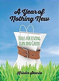 A Year of Nothing New: Tools for Living Lean and Green (Paperback)