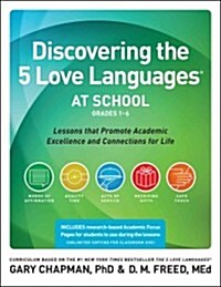Discovering the 5 Love Languages at School (Grades 1-6): Lessons That Promote Academic Excellence and Connections for Life (Paperback)