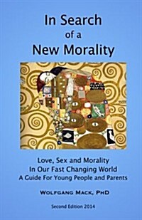 In Search of a New Morality: Love, Sex and Politics in Our Modern World (Paperback)