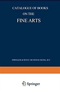 Catalogue of Books on the Fine Arts (Paperback, Softcover Repri)