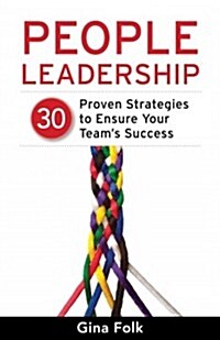 People Leadership: 30 Proven Strategies to Ensure Your Teams Success (Hardcover)