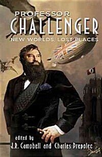 Professor Challenger: New Worlds, Lost Places (Paperback)