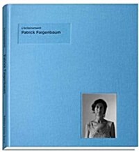 Patrick Faigenbaum: LEclairement (Hardcover)