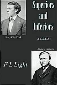 Superiors and Inferiors: Henry Clay Frick in Drama (Paperback)