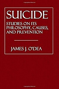 Suicide: Studies on Its Philosophy, Causes, and Prevention (Paperback)