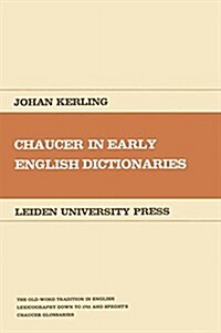 Chaucer in Early English Dictionaries: The Old-Word Tradition in English Lexicography Down to 1721 and Speghts Chaucer Glossaries (Paperback, 1979)