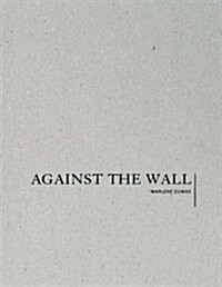 Marlene Dumas: Against the Wall (Hardcover)