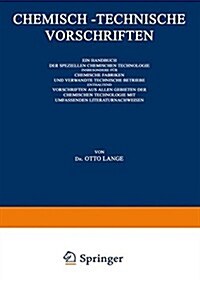 Chemisch-Technische Vorschriften: Ein Handbuch Der Speziellen Chemischen Technologie Insbesondere F? Chemische Fabriken Und Verwandte Technische Betr (Paperback, 3, 3. Aufl. 1924)