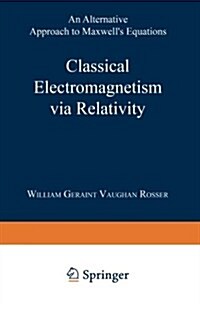 Classical Electromagnetism Via Relativity: An Alternative Approach to Maxwells Equations (Paperback, Softcover Repri)