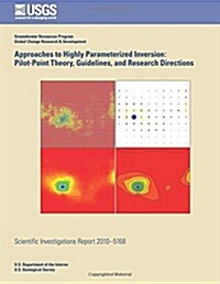 Approaches to Highly Parameterized Inversion: Pilot-Point Theory, Guidelines, and Research Directions (Paperback)