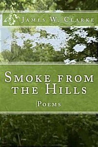 Smoke from the Hills: Poems (Paperback)