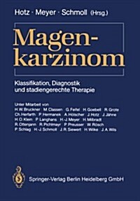 Magenkarzinom: Klassifikation, Diagnostik Und Stadiengerechte Therapie (Paperback)