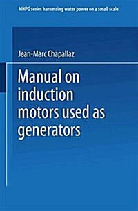 Manual on Induction Motors Used as Generators: A Publication of Deutsches Zentrum F? Entwicklungstechnologien -- Gate a Division of the Deutsche Gese (Paperback, 1992)