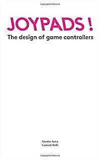 Joypads!: The Design of Game Controllers (Paperback)
