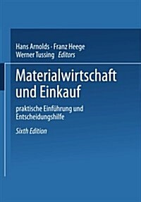 Materialwirtschaft Und Einkauf : Praktische Einfuhrung Und Entscheidungshilfe (Paperback, 6th 6. Aufl. 1988 ed.)