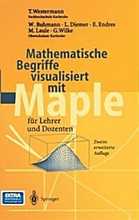 Mathematische Begriffe Visualisiert Mit Maple: F? Lehrer Und Dozenten (Hardcover, 2, 2., Erw. Aufl.)