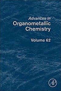 Advances in Organometallic Chemistry: Volume 62 (Hardcover)