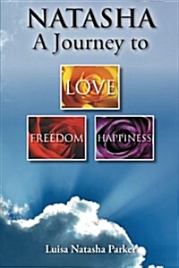 Natasha a Journey to Freedom, Love and Happiness (Paperback)