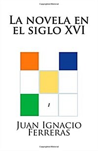 La Novela En El Siglo Xvi (Paperback, 2nd)