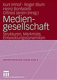 Mediengesellschaft: Strukturen, Merkmale, Entwicklungsdynamiken (Paperback, 2004)