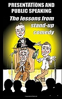 Presentations and Public Speaking: The Lessons from Stand-Up Comedy (Paperback)