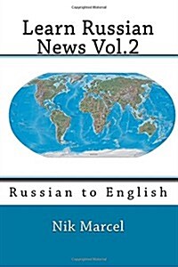 Learn Russian News Vol.2: Russian to English (Paperback)