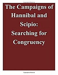 The Campaigns of Hannibal and Scipio: Searching for Congruency (Paperback)