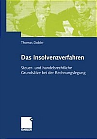 Das Insolvenzverfahren : Steuer -Und Handelsrechtliche Grundsatze Bei Der Rechnungslegung (Paperback, 2002 ed.)