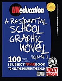 Uneducation, Vol 1: A Residential School Graphic Novel (Uncut) (Paperback)