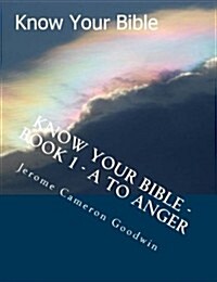 Know Your Bible - Book 1 - A to Anger: Know Your Bible Series (Paperback)