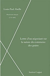 Lettre DUn Negociant Sur La Nature Du Commerce Des Grains (Paperback)