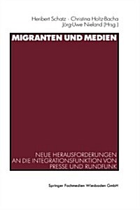 Migranten Und Medien: Neue Herausforderungen an Die Integrationsfunktion Von Presse Und Rundfunk (Paperback, 2000)