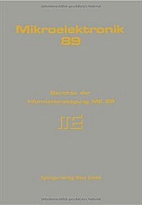 Mikroelektronik 89: Berichte Der Informationstagung Me 89 (Paperback, 1989)