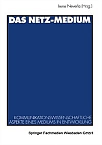 Das Netz-Medium: Kommunikationswissenschaftliche Aspekte Eines Mediums in Entwicklung (Paperback, 1998)