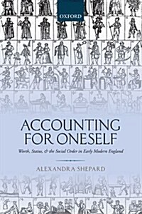 Accounting for Oneself : Worth, Status, and the Social Order in Early Modern England (Hardcover)