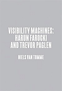 Harun Farocki & Trevor Paglen: Visibility Machines (Hardcover)