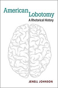 American Lobotomy: A Rhetorical History (Hardcover)