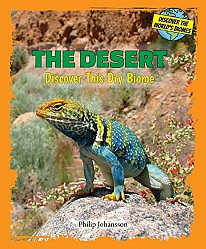 The Desert: Discover This Dry Biome (Library Binding)