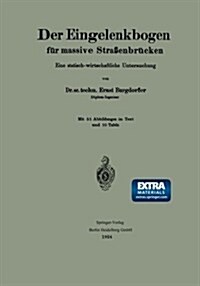 Der Eingelenkbogen F? Massive Stra?nbr?ken: Eine Statisch-Wirtschaftliche Untersuchung (Paperback, 1924)