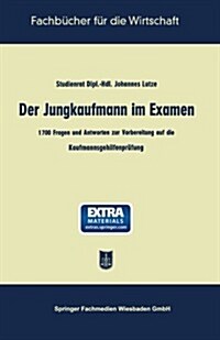 Der Jungkaufmann Im Examen: 1700 Fragen Und Antworten Zur Vorbereitung Auf Die Kaufmannsgehilfenpr?ung (Paperback, 3, 3. Aufl. 1957)