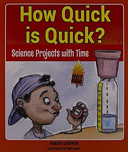 How Quick Is Quick?: Science Projects with Time (Paperback)