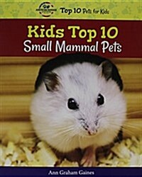 Kids Top 10 Small Mammal Pets (Paperback)