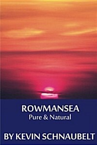 Row Man Sea: Pure & Natural: Pure & Natural (Paperback)