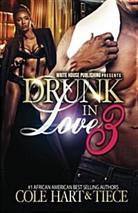 Drunk in Love 3: An Original Love Story (Paperback)