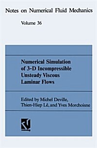 Numerical Simulation of 3-D Incompressible Unsteady Viscous Laminar Flows: A Gamm-Workshop (Paperback, Softcover Repri)