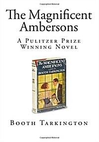 The Magnificent Ambersons: A Pulitzer Prize Winning Novel (Paperback)