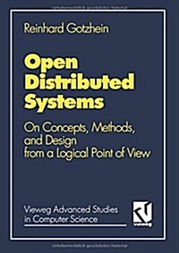 Open Distributed Systems: On Concepts, Methods, and Design from a Logical Point of View (Paperback, 1993)