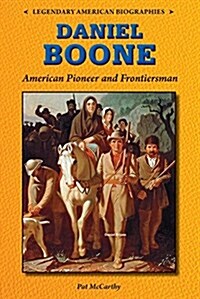 Daniel Boone: American Pioneer and Frontiersman (Library Binding)
