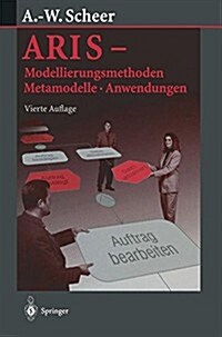 Aris -- Modellierungsmethoden, Metamodelle, Anwendungen (Paperback, 4, 4. Aufl. 2001.)